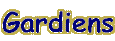 Gardiens :